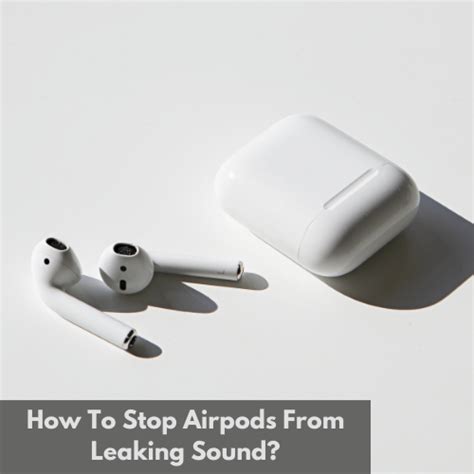 airpods leak|My AirPods leak sound and the volume is t…